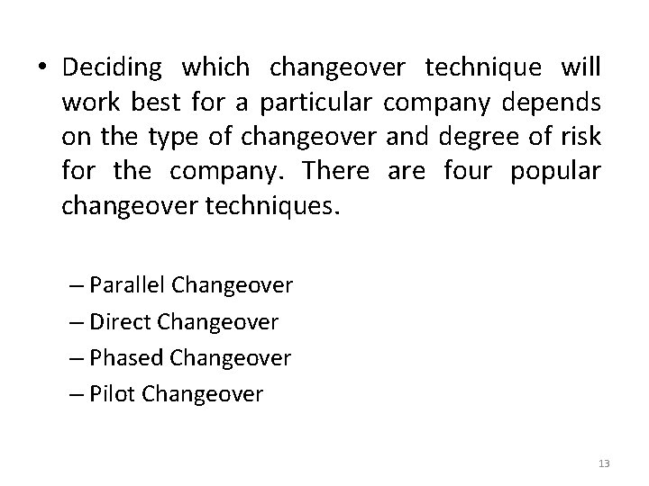 • Deciding which changeover technique will work best for a particular company depends • Deciding which changeover technique will work best for a particular company depends