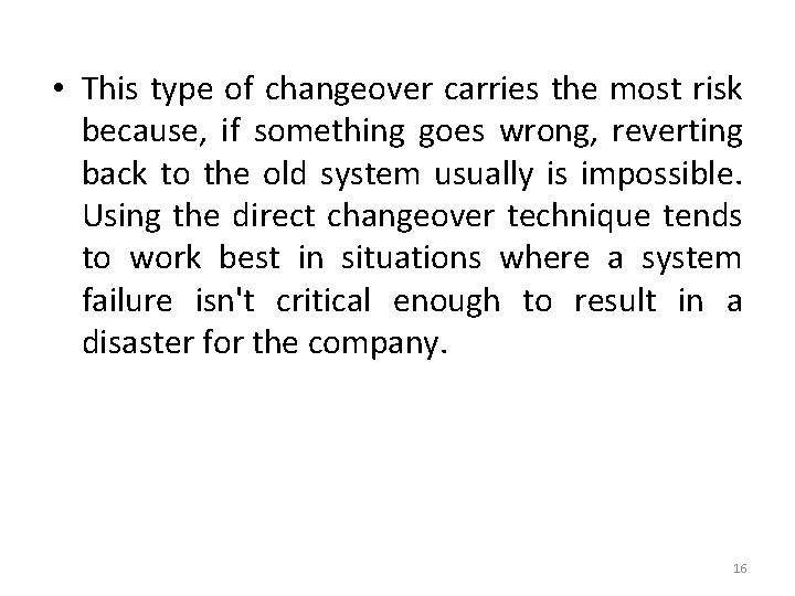  • This type of changeover carries the most risk because, if something goes