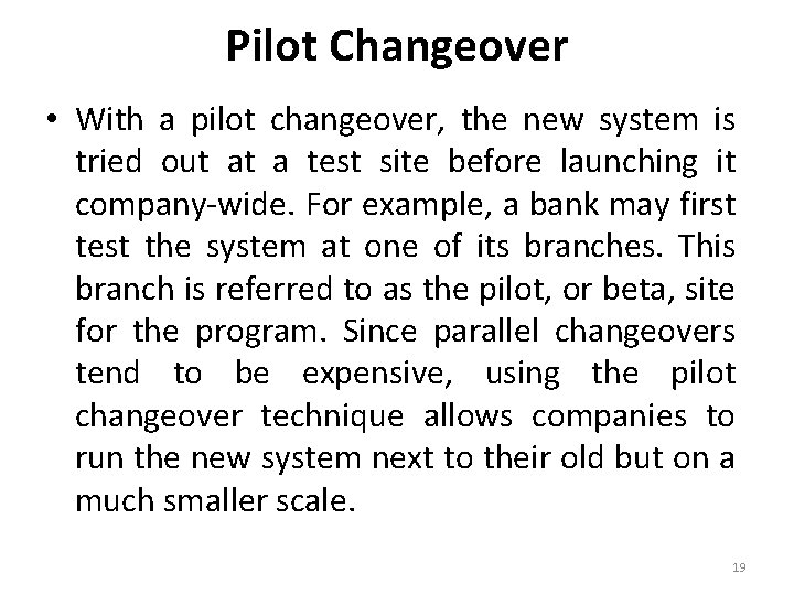 Pilot Changeover • With a pilot changeover, the new system is tried out at Pilot Changeover • With a pilot changeover, the new system is tried out at