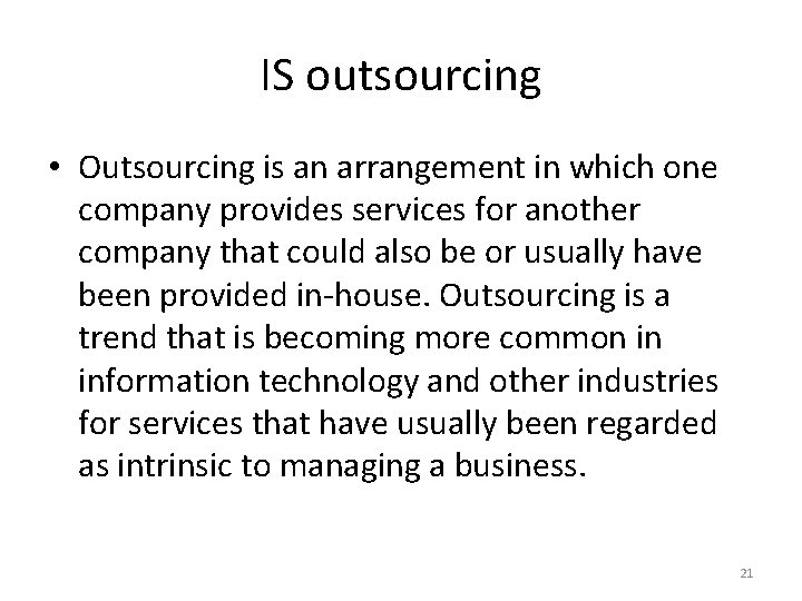 IS outsourcing • Outsourcing is an arrangement in which one company provides services for IS outsourcing • Outsourcing is an arrangement in which one company provides services for
