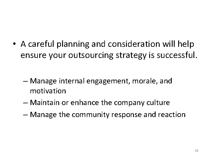  • A careful planning and consideration will help ensure your outsourcing strategy is