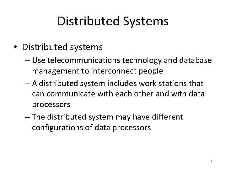 Distributed Systems • Distributed systems – Use telecommunications technology and database management to interconnect Distributed Systems • Distributed systems – Use telecommunications technology and database management to interconnect