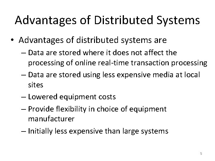 Advantages of Distributed Systems • Advantages of distributed systems are – Data are stored