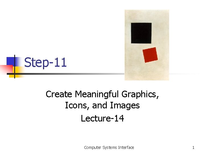 Step-11 Create Meaningful Graphics, Icons, and Images Lecture-14 Computer Systems Interface 1 