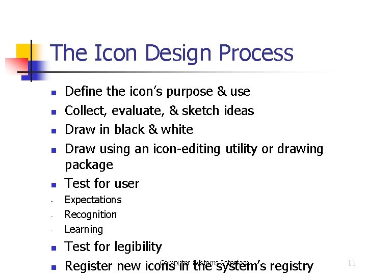 The Icon Design Process n n n - n n Define the icon’s purpose