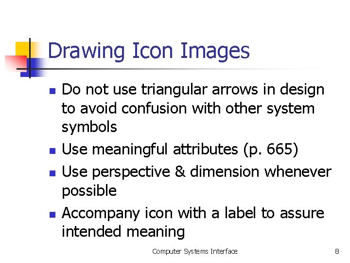 Drawing Icon Images n n Do not use triangular arrows in design to avoid