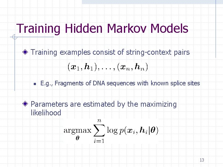 Training Hidden Markov Models Training examples consist of string-context pairs n E. g. , Training Hidden Markov Models Training examples consist of string-context pairs n E. g. ,