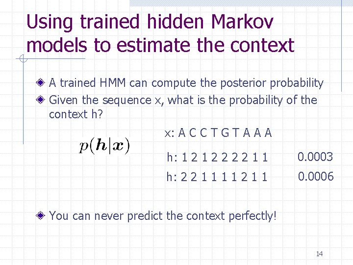 Using trained hidden Markov models to estimate the context A trained HMM can compute Using trained hidden Markov models to estimate the context A trained HMM can compute