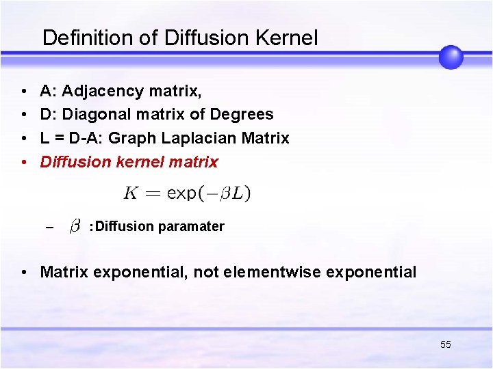 Definition of Diffusion Kernel • • A: Adjacency matrix, D: Diagonal matrix of Definition of Diffusion Kernel • • A: Adjacency matrix, D: Diagonal matrix of