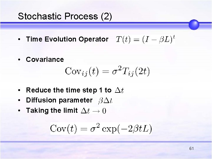 Stochastic Process (2) • Time Evolution Operator • Covariance • Reduce the time step Stochastic Process (2) • Time Evolution Operator • Covariance • Reduce the time step