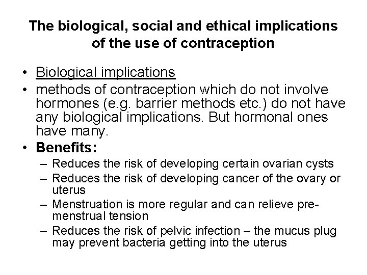 The biological, social and ethical implications of the use of contraception • Biological implications The biological, social and ethical implications of the use of contraception • Biological implications