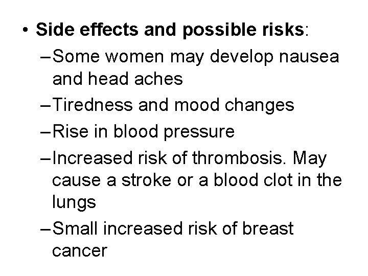 • Side effects and possible risks: – Some women may develop nausea and • Side effects and possible risks: – Some women may develop nausea and