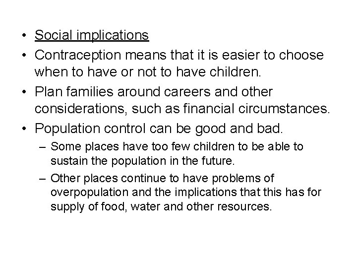 • Social implications • Contraception means that it is easier to choose when • Social implications • Contraception means that it is easier to choose when