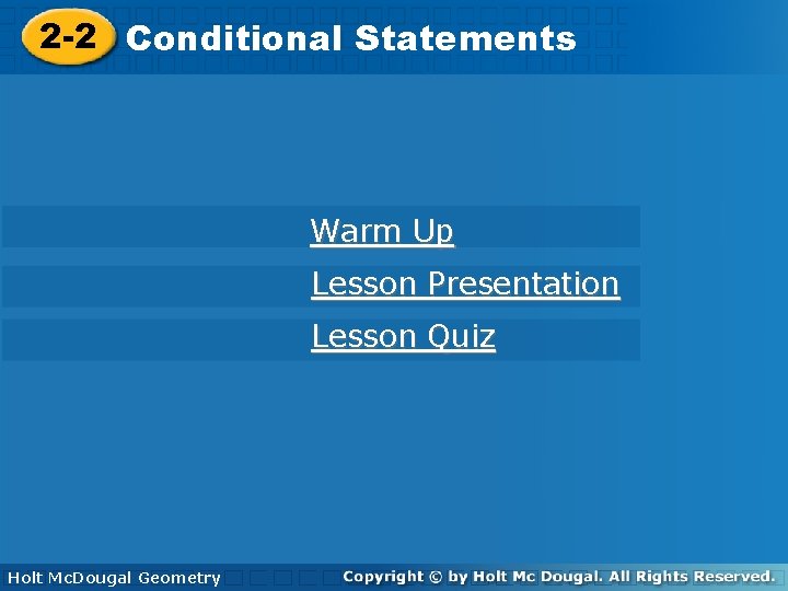 2 -2 Conditional. Statements Warm Up Lesson Presentation Lesson Quiz Holt Mc. Dougal Geometry