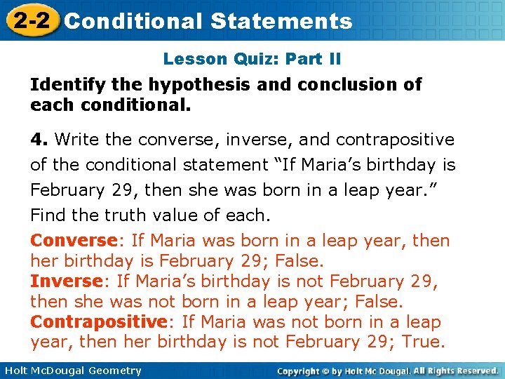 2 -2 Conditional Statements Lesson Quiz: Part II Identify the hypothesis and conclusion of