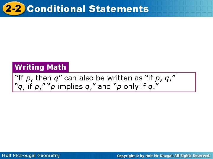 2 -2 Conditional Statements Writing Math “If p, then q” can also be written