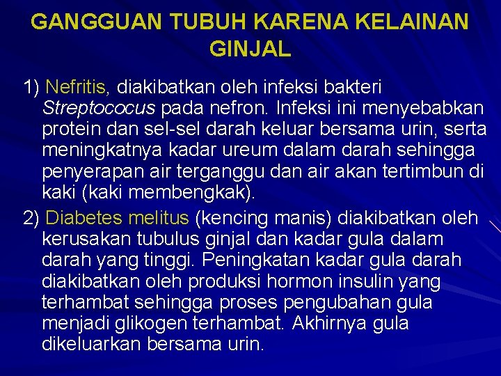 GANGGUAN TUBUH KARENA KELAINAN GINJAL 1) Nefritis, diakibatkan oleh infeksi bakteri Streptococus pada nefron.