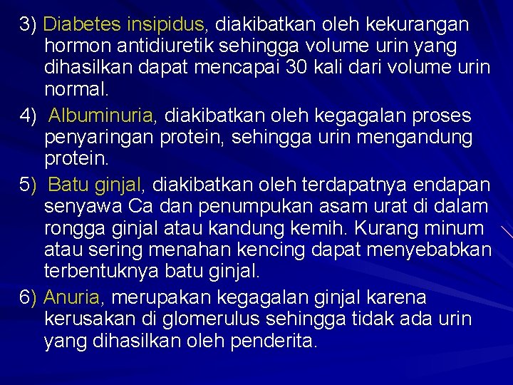 3) Diabetes insipidus, diakibatkan oleh kekurangan hormon antidiuretik sehingga volume urin yang dihasilkan dapat