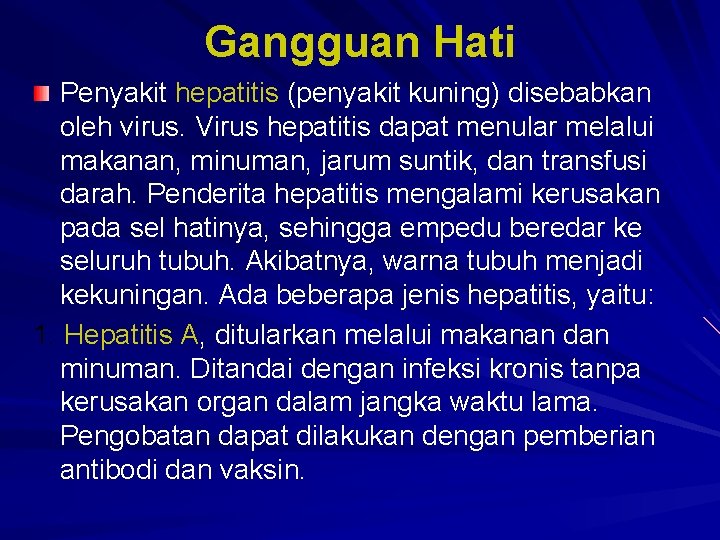 Gangguan Hati Penyakit hepatitis (penyakit kuning) disebabkan oleh virus. Virus hepatitis dapat menular melalui