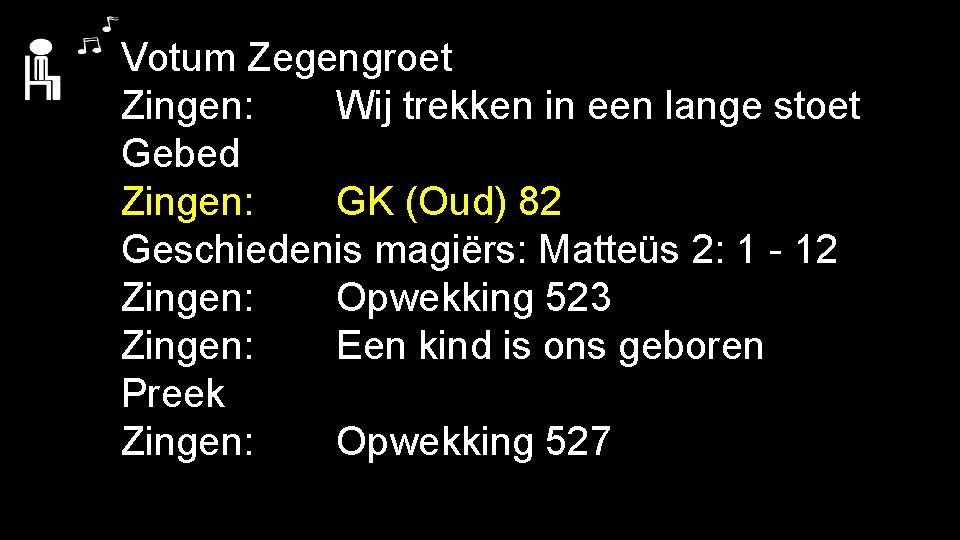 Votum Zegengroet Zingen: Wij trekken in een lange stoet Gebed Zingen: GK (Oud) 82