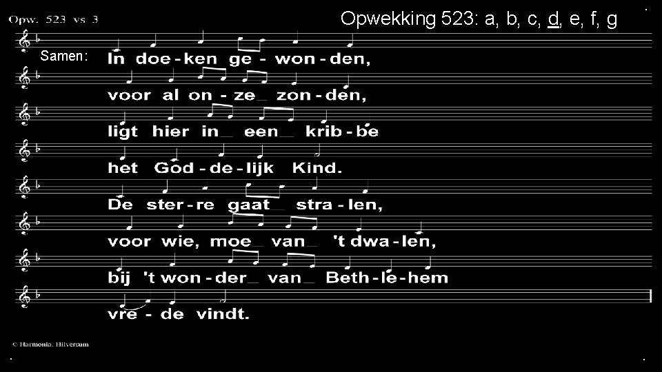Opwekking 523: a, b, c, d, e, f, g . Samen: . . 