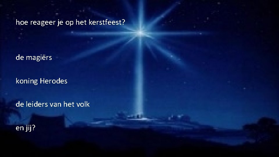 hoe reageer je op het kerstfeest? de magiërs koning Herodes de leiders van het