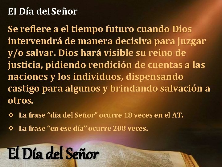 El Día del Señor Se refiere a el tiempo futuro cuando Dios intervendrá de El Día del Señor Se refiere a el tiempo futuro cuando Dios intervendrá de