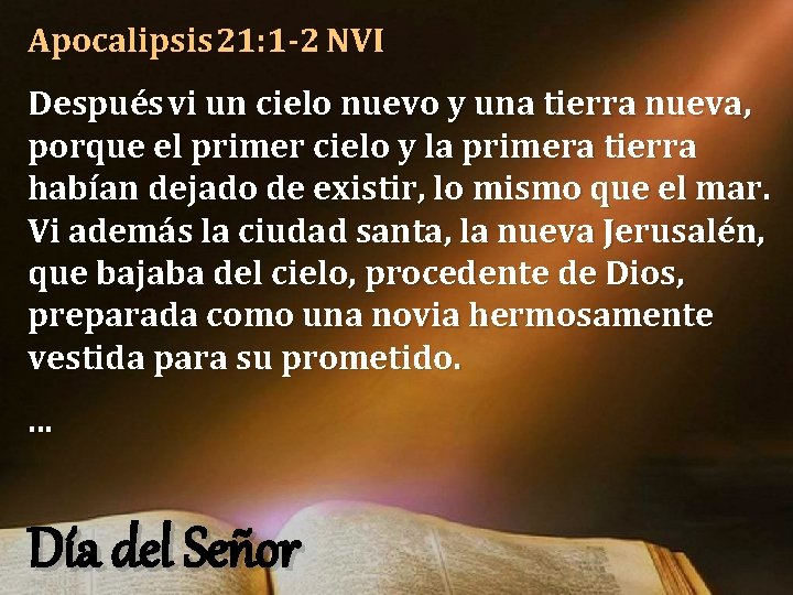 Apocalipsis 21: 1 -2 NVI Después vi un cielo nuevo y una tierra nueva, Apocalipsis 21: 1 -2 NVI Después vi un cielo nuevo y una tierra nueva,