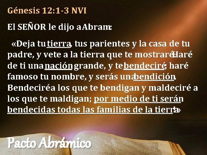 Génesis 12: 1 -3 NVI El SEÑOR le dijo a Abram: «Deja tu tierra, Génesis 12: 1 -3 NVI El SEÑOR le dijo a Abram: «Deja tu tierra,
