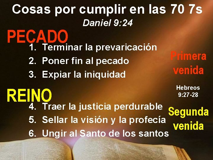 Cosas por cumplir en las 70 7 s Daniel 9: 24 PECADO 1. Terminar Cosas por cumplir en las 70 7 s Daniel 9: 24 PECADO 1. Terminar