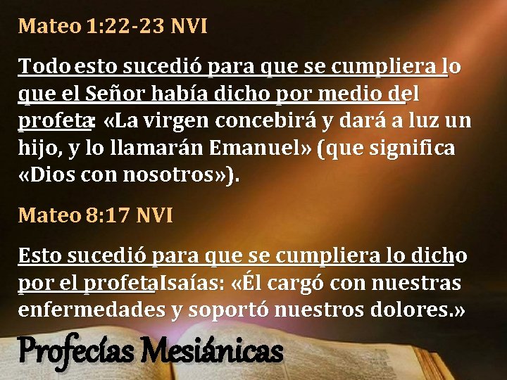 Mateo 1: 22 -23 NVI Todo esto sucedió para que se cumpliera lo que Mateo 1: 22 -23 NVI Todo esto sucedió para que se cumpliera lo que