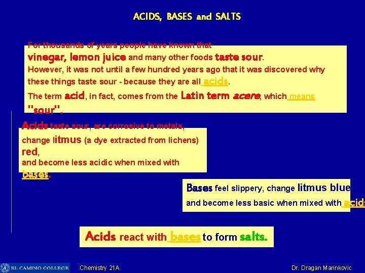 ACIDS, BASES and SALTS For thousands of years people have known that vinegar, lemon