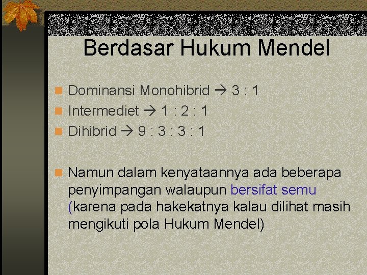 Berdasar Hukum Mendel n Dominansi Monohibrid 3 : 1 n Intermediet 1 : 2