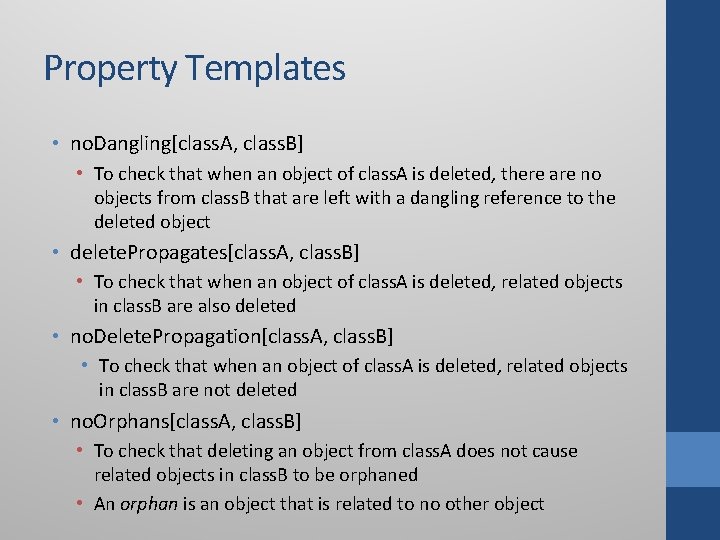 Property Templates • no. Dangling[class. A, class. B] • To check that when an
