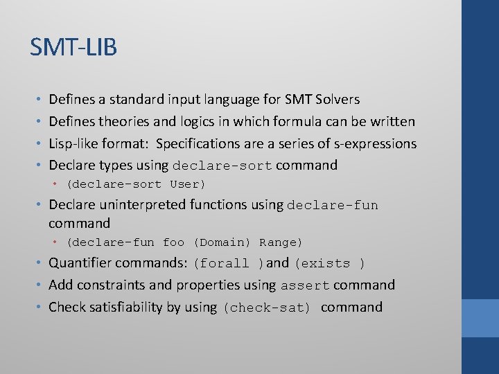 SMT-LIB • • Defines a standard input language for SMT Solvers Defines theories and SMT-LIB • • Defines a standard input language for SMT Solvers Defines theories and