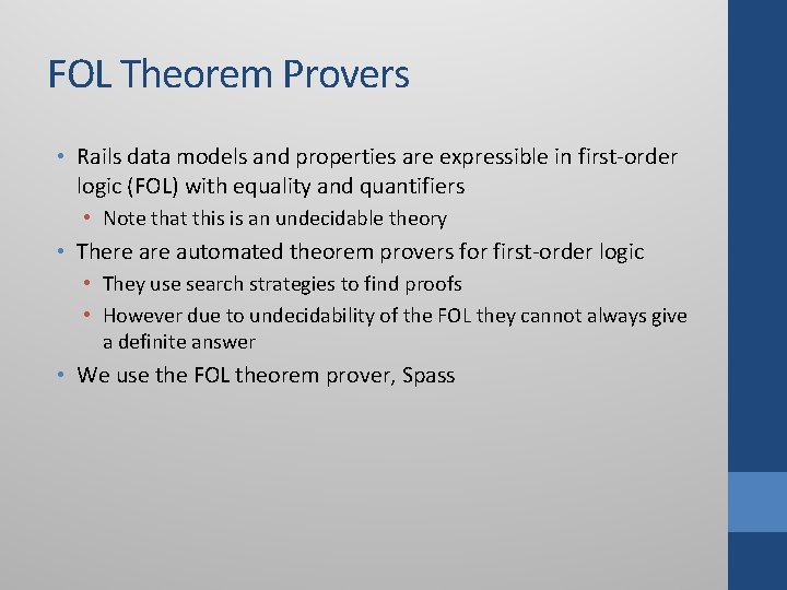 FOL Theorem Provers • Rails data models and properties are expressible in first-order logic FOL Theorem Provers • Rails data models and properties are expressible in first-order logic