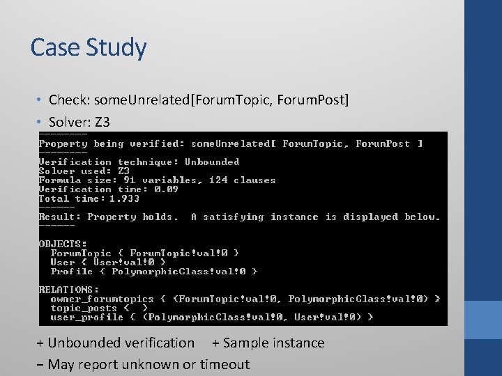 Case Study • Check: some. Unrelated[Forum. Topic, Forum. Post] • Solver: Z 3 +