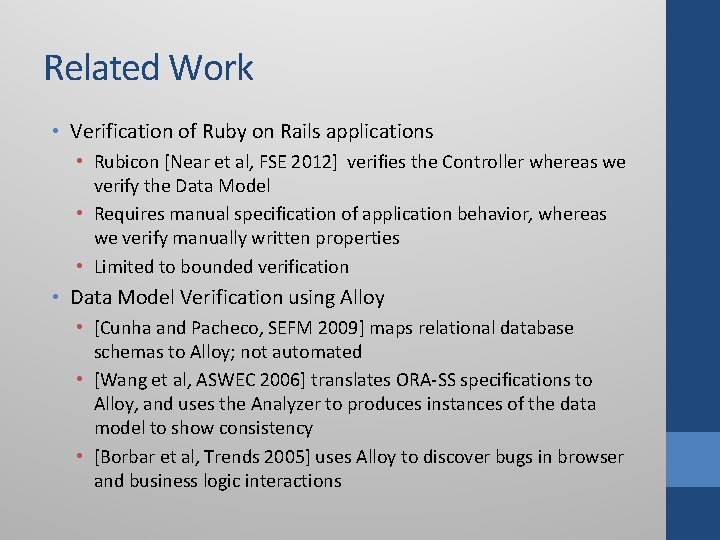 Related Work • Verification of Ruby on Rails applications • Rubicon [Near et al, Related Work • Verification of Ruby on Rails applications • Rubicon [Near et al,