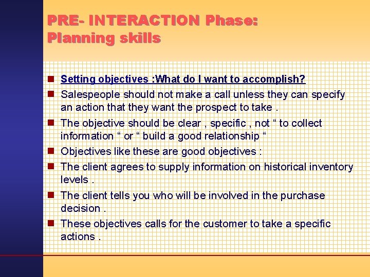PRE- INTERACTION Phase: Planning skills n Setting objectives : What do I want to