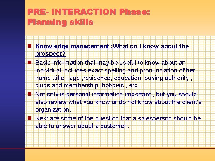 PRE- INTERACTION Phase: Planning skills n Knowledge management : What do I know about