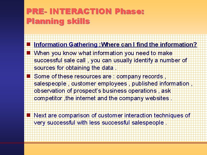 PRE- INTERACTION Phase: Planning skills n Information Gathering : Where can I find the
