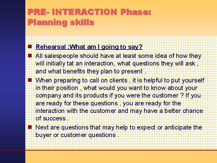 PRE- INTERACTION Phase: Planning skills n Rehearsal : What am I going to say?