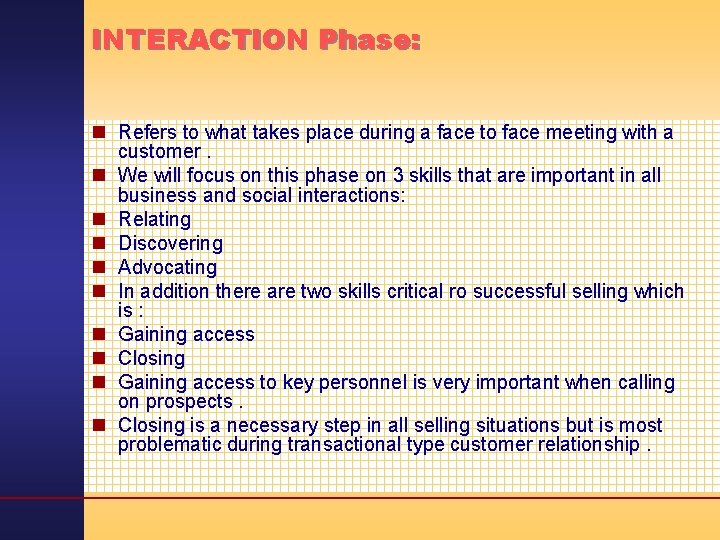 INTERACTION Phase: n Refers to what takes place during a face to face meeting