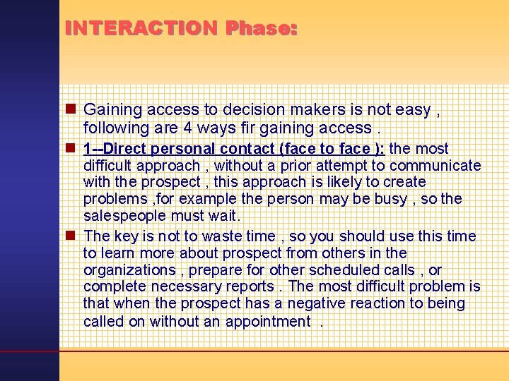 INTERACTION Phase: n Gaining access to decision makers is not easy , following are