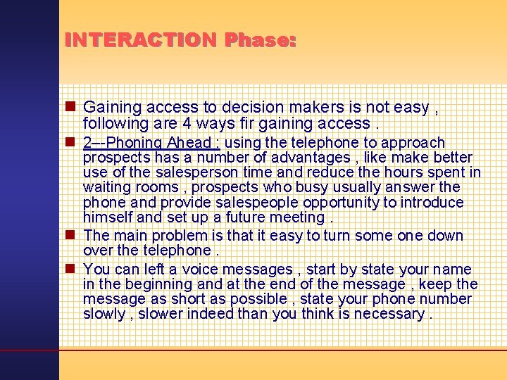 INTERACTION Phase: n Gaining access to decision makers is not easy , following are