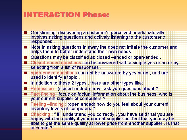 INTERACTION Phase: n Questioning : discovering a customer's perceived needs naturally involves asking questions
