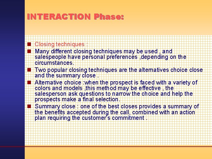 INTERACTION Phase: n Closing techniques : n Many different closing techniques may be used