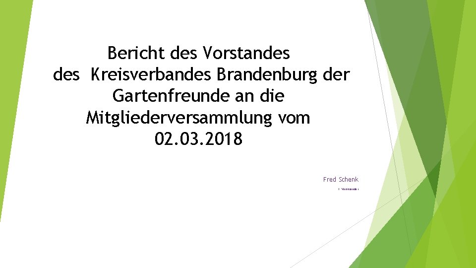 Bericht des Vorstandes Kreisverbandes Brandenburg der Gartenfreunde an die Mitgliederversammlung vom 02. 03. 2018