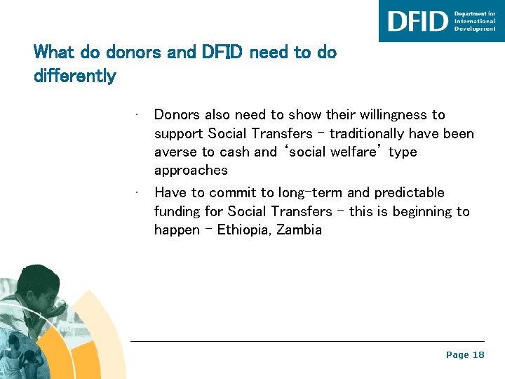 What do donors and DFID need to do differently • • Donors also need What do donors and DFID need to do differently • • Donors also need