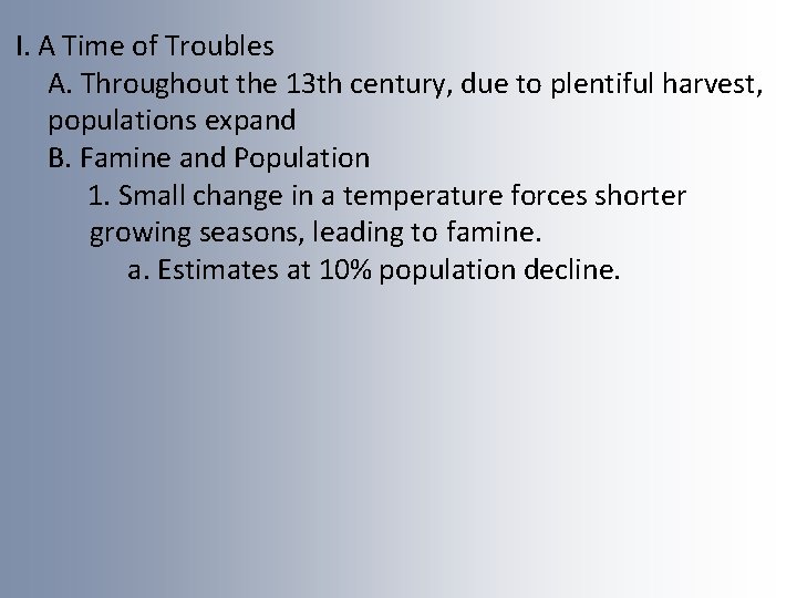 I. A Time of Troubles A. Throughout the 13 th century, due to plentiful